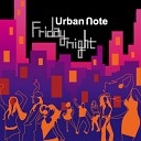 Urban Note - Friday Night