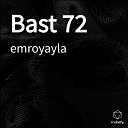 emroyayla - Bast 72