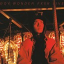 Boy Wonder - Fxxk Live
