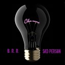 B R R Sad Person - Свет погас