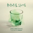 Jang Hee Young - I Can t Get Drunk Anymore Inst