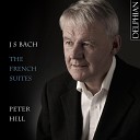 Peter Hill - Suite No 3 in B minor BWV 814 I Allemande