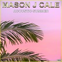 Mason J Cale - The Sun Ain t Gonna Shine Anymore