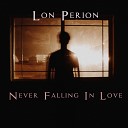 Lon Perion - Never Falling In Love