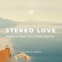 Edward Maya feat Vika Jigulina - Stereo Love Alcyon X Remix