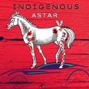 Astar Astarious Virtuoso - Indigenous
