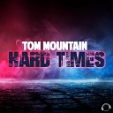 Tom Mountain - Hard Times Extended Mix