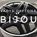 Vadya Daytona - Bijou