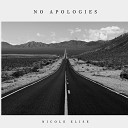 Nicole Elise - No Apologies