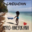 Ga1du4en1n - AFRO AMERIKANA