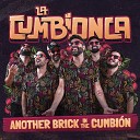 La Cumbionca - Another Brick in the Cumbi n