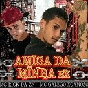 Mc Rick da ZN MC Galego Xcamoso feat Aflexa no… - Amiga da Minha Ex