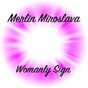 Merlin Miroslava - Womanly Sign