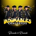 Indomables Rancheros - Borracho Te Recuerdo
