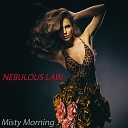 Nebulous Law - Misty Morning