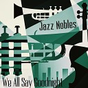 Jazz Nobles - Just Don t Want to Be Lonely