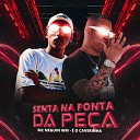 Mc Neguin Wm feat O CAVERINHA - Senta na Ponta da Pe a