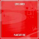 Low Under - Planetary Vibe Nu Ground Foundation Club Mix
