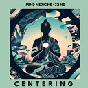 Mind Medicine 432 Hz - Centered Serenity