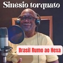 Sin sio Torquato - Brasil Rumo ao Hexa