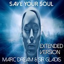 Marc Dream Sir Gladis - Save Your Soul Extended Version