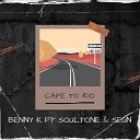 Benny K feat SoulTone Seun - Cape To Rio feat SoulTone Seun