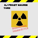 DJ Frost Maurin Yurii - Radiation Hard Style