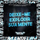 Mc Gw, MC NEGUINHO DA V.A, MC Menor Adr feat. DJ Spooke, DJ Maycao - Deixe-Me Explodir Sua Mente