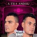 Pedro e Jonas - A Fila Andou