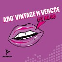 Add Vintage feat Vercce - Let Me Go Andy F Remix