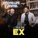 Jo o Fellipe e Rafael - Love de Ex