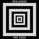 Deslandes - Pop Corn Radio Edit
