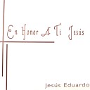 JESUS EDUARDO - Toma Mi Vida