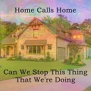 Home Calls Home - I Lost My Memory