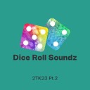 Dice Roll Soundz - Should Be 2Tk23