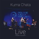 Kurna Chata - Rumba Demencja Live at Radio Koszalin
