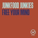 Junkfood Junkies - Free Your Mind Original Mix
