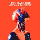 Mavra Du Saint - Let s Make Fire Extended Mix