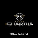 Grupo La Guardia - Total Ya Se Fu