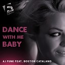 AJ Funk feat Boston Catalano - Dance With Me Baby Radio Edit