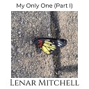 Lenar Mitchell - My Only One Pt I