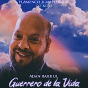 Go Kico Flamenco Juan Heredia Adan Barrul - Guerrero de la Vida
