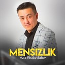 Aziz Risdavlatov - Mensizlik