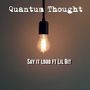 Quantum Thought feat Lil Bit - Say It Loud