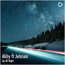 Akhy feat Jetason - Up All Night