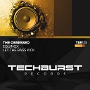 The Obsessed - Let The Bass Kick Extended Mix