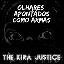 The Kira Justice - Olhares Apontados Como Armas