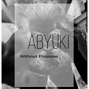 ABYUKI - Without Purpose