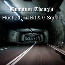 Quantum Thought feat Lil Bit G Squab - Hustle