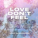 Jake Quickenden - Love Don t Feel the Same